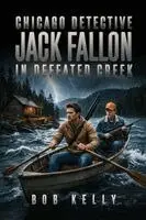 Bob Kelly - Chicago Detective Jack Fallon In Defated Creek, Häftad. Tillgänglighet: Lägg i varukorg