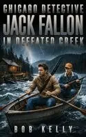 Bob Kelly - Chicago Detective Jack Fallon In Defated Creek, Inbunden. Tillgänglighet: Lägg i varukorg