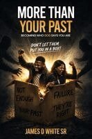 James D White Sr - More Than Your Past, Häftad. Tillgänglighet: Lägg i varukorg