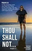 Nicole Campbell-Holmes - Thou Shall Not..., Inbunden. Tillgänglighet: Lägg i varukorg