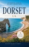 Christopher L Smith - Dorset - the Essential Guide to the Jurassic Coast, Inbunden