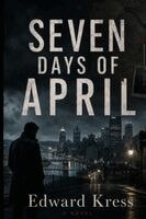 Edward Kress - Seven Days of April, Häftad