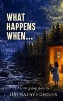Dauna F Deolus - What Happens When..., Inbunden. Tillgänglighet: Lägg i varukorg