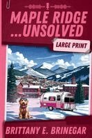 Brittany E Brinegar - Maple Ridge...Unsolved, Häftad