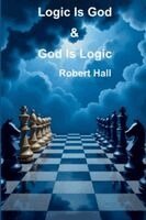 Robert Hall - Logic Is God & God Is Logic, Häftad. Tillgänglighet: Lägg i varukorg