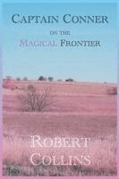 Robert L Collins - Captain Conner on the Magical Frontier, Häftad