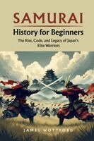 James Wottford - Samurai History for Beginners, Häftad