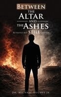 Michael Hughes - Between The Altar And The Ashes, Häftad