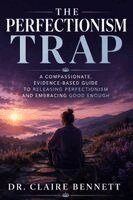 Dr Claire Bennett - Perfectionism Trap, Häftad