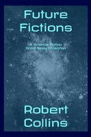Robert L Collins - Future Fictions, Häftad