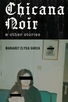 Margaret Elysia Garcia, David A Romero - Chicana Noir and Other Stories, Häftad