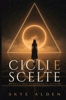 Skye Alden - Cicli e Scelte, Häftad