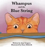 Amy Gregory - Whampus and the Blue String, Inbunden