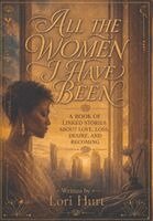 Lori Hurt - All the Women I have Been, Inbunden