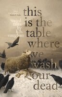 K H Vaughan - This is the Table Where We Wash Our Dead, Häftad
