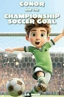 J R Incer - Conor and the Championship Soccer Goal, Inbunden