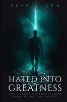 Skye Alden - Hated into Greatness, Häftad