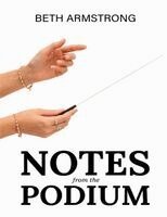 Beth Armstrong - Notes From The Podium, Häftad