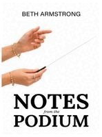 Beth Armstrong - Notes From The Podium, Inbunden