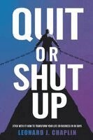 Leonard J Chaplin - Quit or Shut Up, Häftad