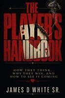 James D White Sr - Player's Handbook How They Think, Why They Win, and How to See It Coming, Häftad. Tillgänglighet: Lägg i varukorg