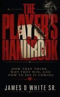 James D White Sr - Player's Handbook How They Think, Why They Win, and How to See It Coming, Inbunden. Tillgänglighet: Lägg i varukorg