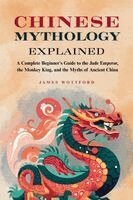 James Wottford - Chinese Mythology Explained, Häftad