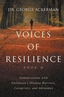 George Ackerman - Voices of Resilience II Conversations with Parkinson's Disease Warriors, Caregivers, and Advocates, Häftad