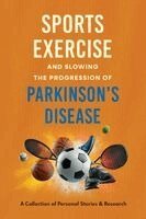George Ackerman - Sports, Exercise, and Slowing the Progression Parkinson's Disease A Collection of Personal Stories & Research, Häftad