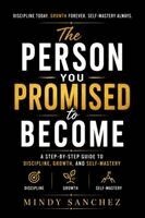 Mindy Sanchez - Person You Promised to Become A Step-by-Step Guide to Discipline, Growth, and Self-Mastery, Häftad