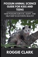 Roggie Clark, Raj Clark - Possum Animal Science Guide for Kids and Teens, Häftad. Tillgänglighet: Lägg i varukorg