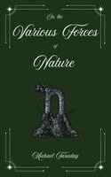 Michael Faraday, William Crookes - On the Various Forces of Nature and Their Relations to Each Other, Häftad