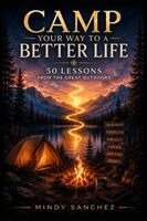 Mindy Sanchez - Camp Your Way to a Better Life, Häftad