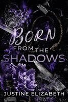 Justine Elizabeth - Born from the Shadows, Häftad