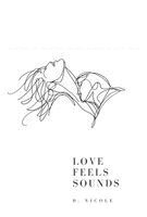 D Nicole - Love Feels Sounds, Häftad