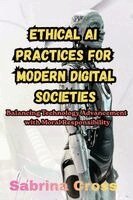 Sabrina Cross - Ethical AI Practices for Modern Digital Societies, Häftad