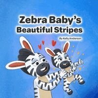 Kelly Anderson - Zebra Baby's Beautiful Stripes, Häftad