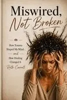 Ruth Carroll - Miswired, Not Broken, Häftad. Tillgänglighet: Lägg i varukorg