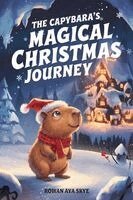 Rowan Ava Skye - Capybara's Magical Christmas Journey, Häftad