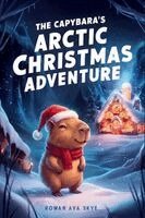 Rowan Ava Skey - Capybara's Arctic Christmas Adventure, Häftad