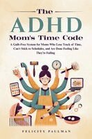 Felicity Paulman - ADHD Mom's Time Code, Häftad. Tillgänglighet: Lägg i varukorg