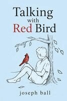 Joseph Ball - Talking with Red Bird, Häftad. Tillgänglighet: Lägg i varukorg