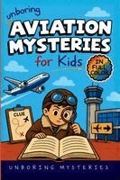 Unboring Mysteries - Unboring Aviation Mysteries for Kids, Häftad