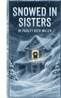 Paisley Reed-Miller - Snowed In Sisters, Häftad