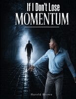 Harold Brown - If I Don't Lose Momentum, Häftad