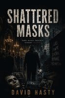 David Hasty, Benson - Shattered Masks, Häftad