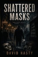 David Hasty, Benson - Shattered Masks, Häftad