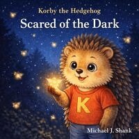 Michael J Shank - Korby the Hedgehog Scared of the Dark, Häftad