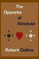 Robert L Collins - Opposite of Absolute, Häftad
