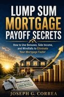 Joseph G Correa - Lump Sum Mortgage Payoff Secrets, Häftad